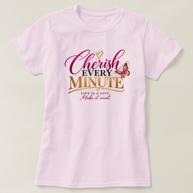 Värdesätt Varje Ögonblick T Shirt (Design framsida)