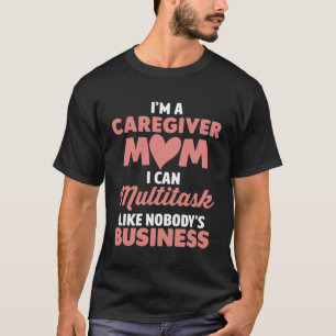 Vårdgivare Mamma jag kan multitaska som ingen näri T Shirt