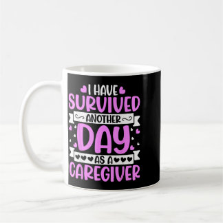 Vårdgivare - Roligt Har överlevt ännu en dag som e Kaffemugg