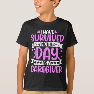 Vårdgivare - Roligt Har Överlevt En Ny Dag Som En T Shirt