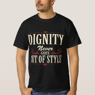Värdighet Förlorar Aldrig Sin Stil T-Shirt