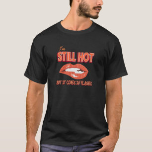 Vare att jag fortfarande är Hett, bara kommer i me T Shirt