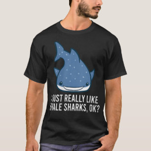 Vare jag bara Verkligen som valhaj, okej Cute Wh T Shirt