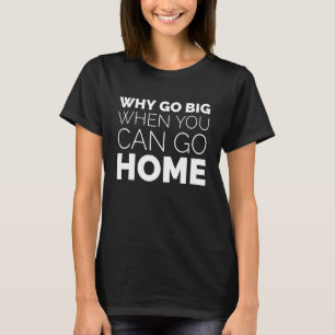 Varför åka stort när du kan gå hem, Lazy Sarcastic T Shirt