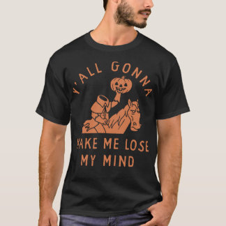 Varför alla kommer att få mig att tappa fattningen t shirt