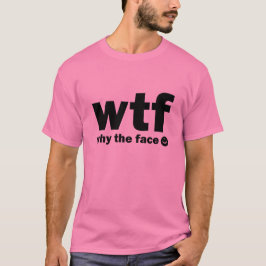 Varför ansiktet? (WTF) Tee Shirt