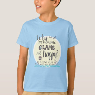 "Varför antar vi precis musslor är lyckliga? ", T Shirt
