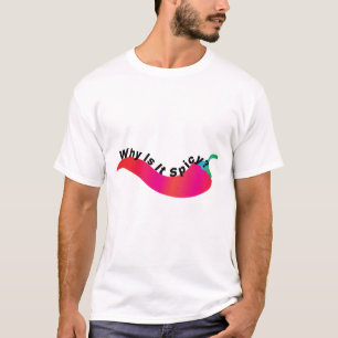 Varför är det kryddigt? t shirt
