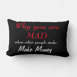 Varför är du arg när andra tjänar pengar? lumbarkudde