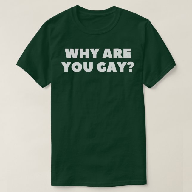 Varför är du gay? t shirt (Design framsida)