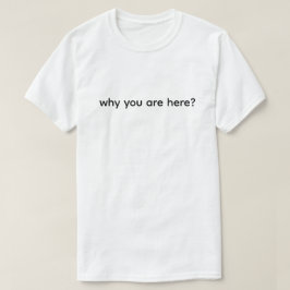 Varför Är Du Här Roligt  T Shirt