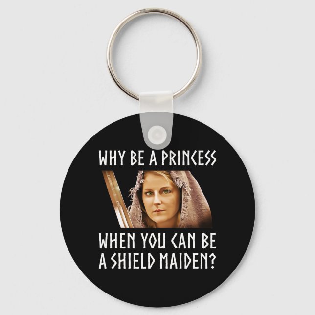 Varför är du prinsessa när du kan vara en sköld Ma Nyckelring (Framsida)