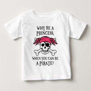 Varför är du prinsessa när du kan vara Pirat? T Shirt
