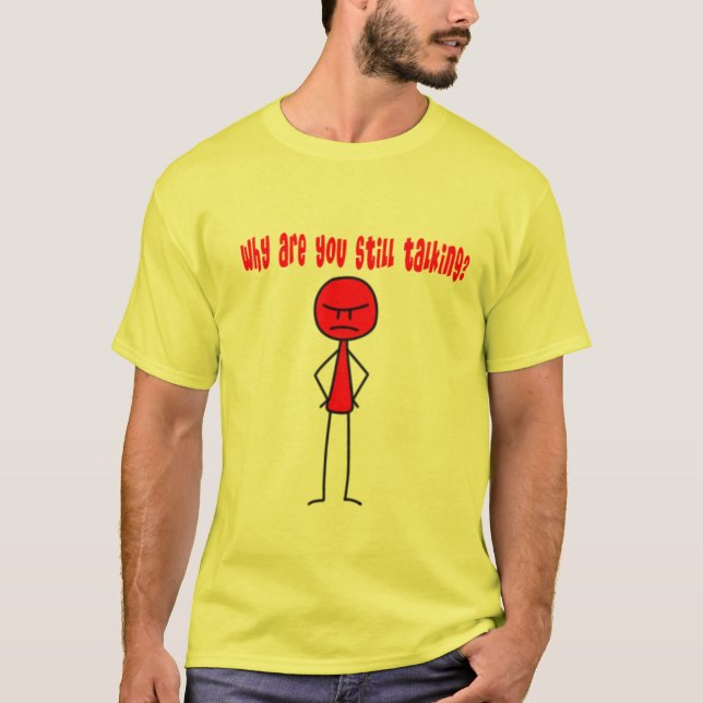 Varför är du som talar fortfarande? tee shirt (Framsida)