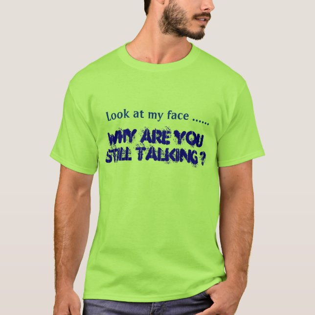 Varför är du som talar fortfarande? tee shirt (Framsida)