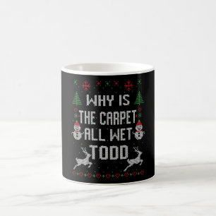 Varför är mattan hela blöten, Todd? Kaffemugg