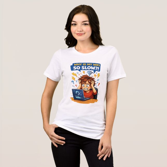Varför är min WiFi så långsam?! – Rolig Buffering  T Shirt (Framsida Full)
