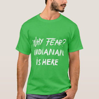 Varför är rädsla indianan här 1 t shirt