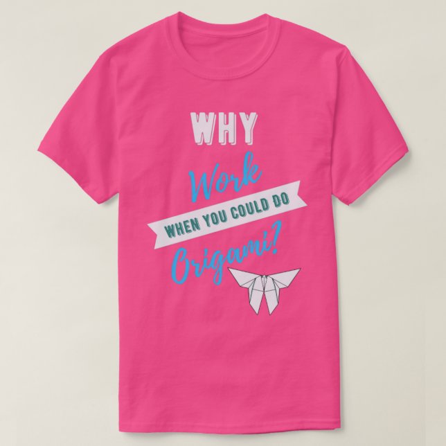 Varför arbeta när du kan göra Origami T Shirt (Design framsida)