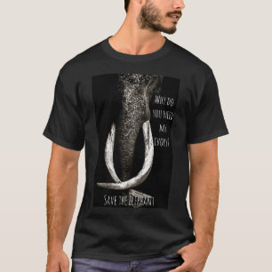 Varför behöver du min ivoriasvart och vita elefant t shirt