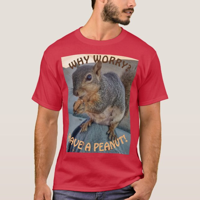 Varför bekymmer? Ha en jordnöt (ekorreT-tröja) T Shirt (Framsida)