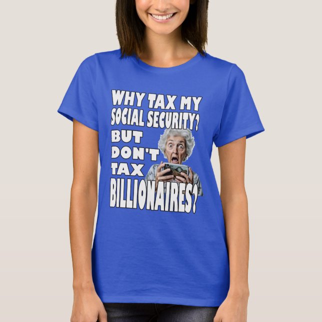 Varför beskatta min Social-säkerhet? T Shirt (Framsida)