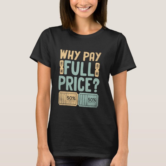 Varför Betala Fullt Pris Couponing T Shirt (Framsida)