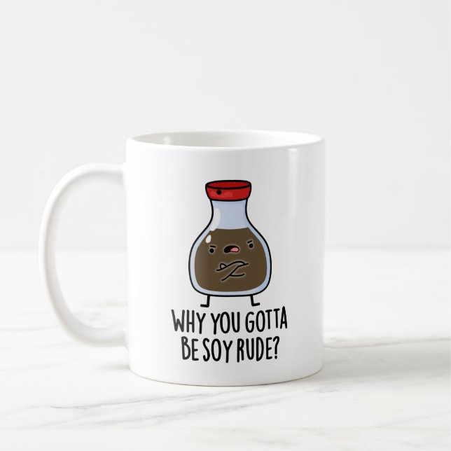 Varför du måste vara Soy Rude Funny Soy Sauce Pun Kaffemugg (Vänster)