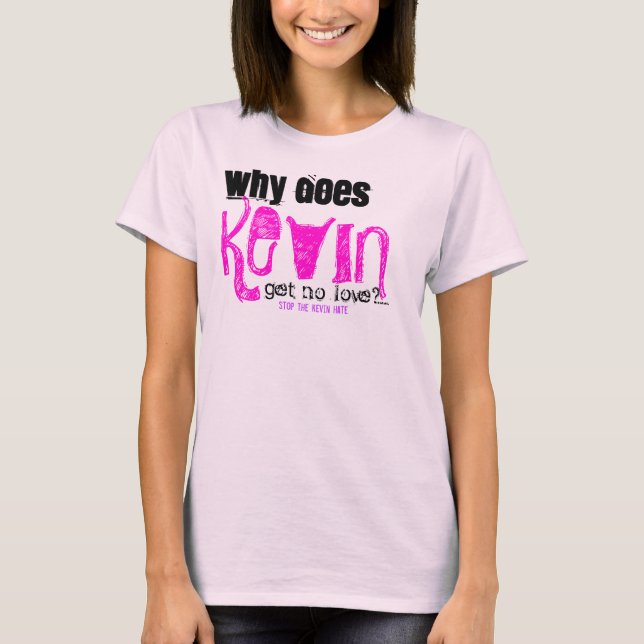 Varför får KEVIN ingen kärlek? T-shirt (Framsida)