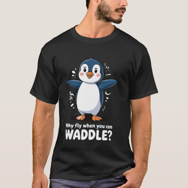Varför Flyga När Du Kan Vanka Pingvin T Shirt (Framsida)