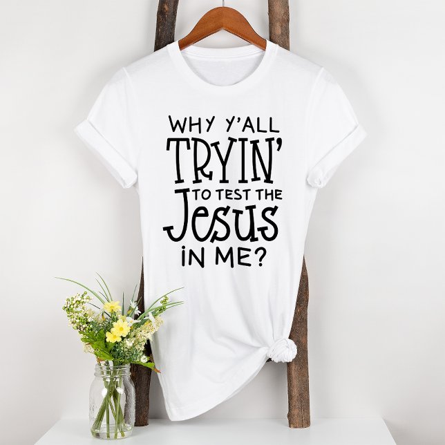 Varför försöker du testa Jesus i Bible? T Shirt (Skapare uppladdad)