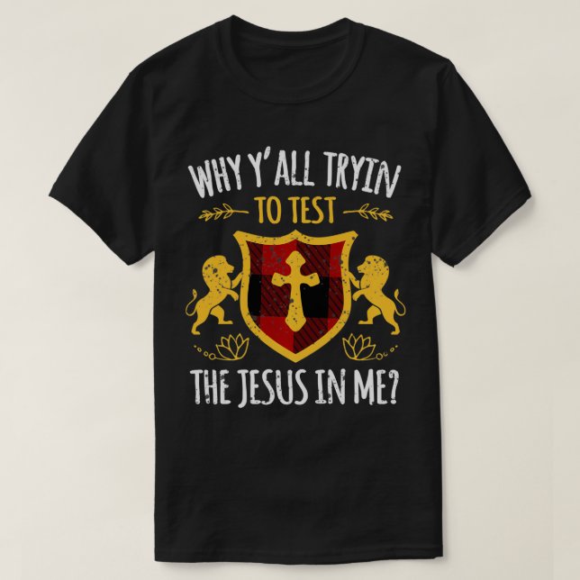 Varför försöker du testa Jesus i mig? T Shirt (Design framsida)