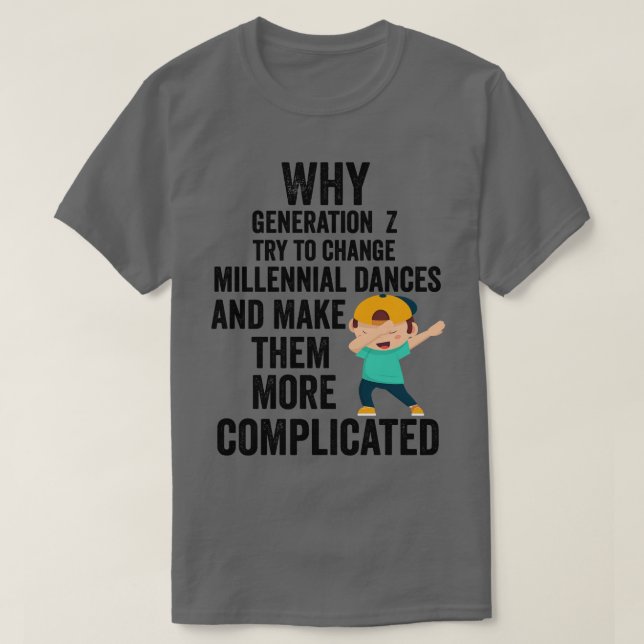 Varför försöker Generation Z att ändra millenniemå T Shirt (Design framsida)