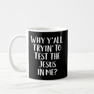 Varför försöker ni testa Jesus i mig? Kaffemugg