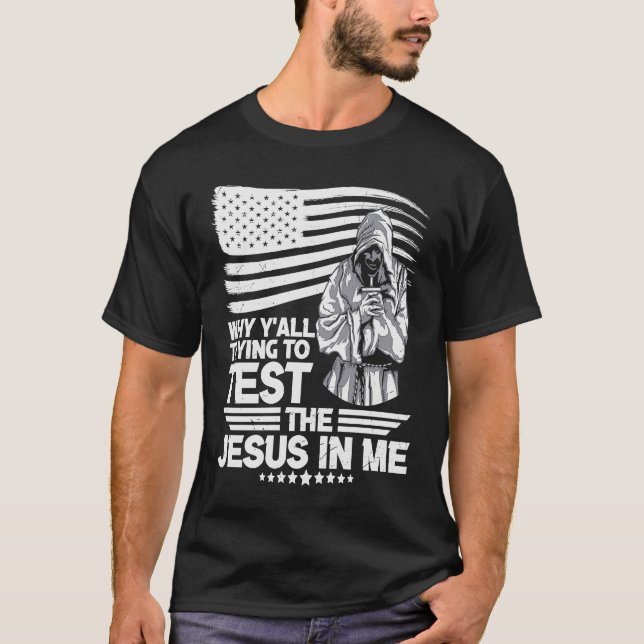 Varför försöker ni testa Jesus i mig? T Shirt (Framsida)