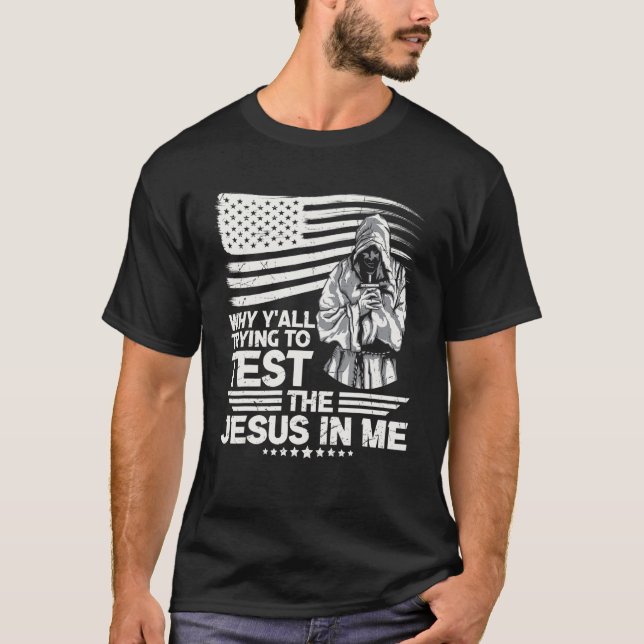 Varför försöker ni testa Jesus i mig? T Shirt (Framsida)