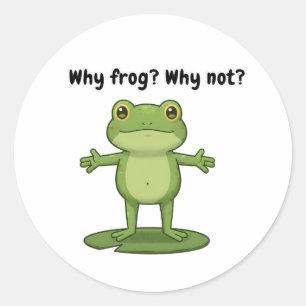 Varför Frog? Varför inte? Runt Klistermärke