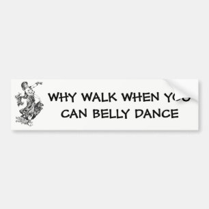 Varför gå när du kan belly Dance? Bildekal