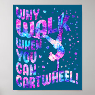 Varför gå när du kan göra hjultramp Gymnastik Kvin Poster