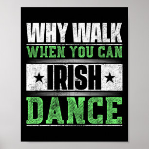 Varför gå när du kan irländsk dansa? poster