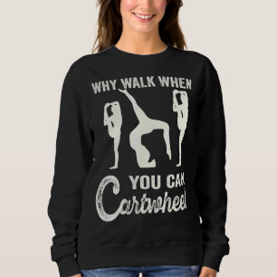Varför gå när du kan karthjul och tumbling Girl Gy T Shirt