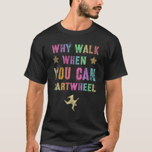 Varför gå när du kan köra tumult i gymnast-tum t shirt