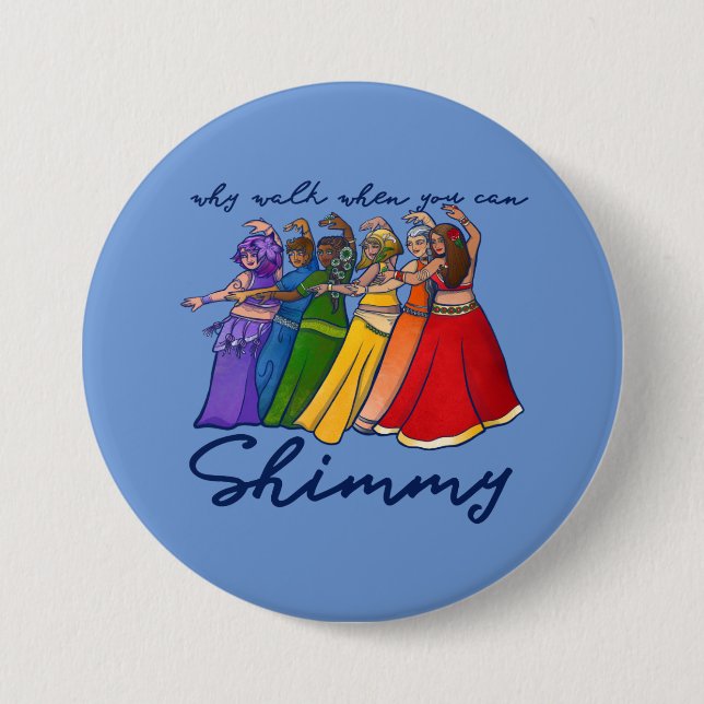 Varför gå när du kan shimmy belly dancers? knapp (Framsida)