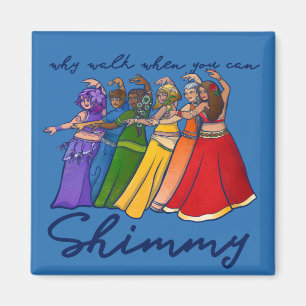 Varför gå när du kan shimmy belly dancers? magnet