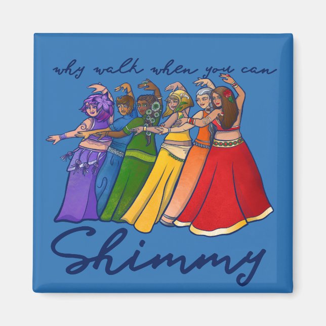 Varför gå när du kan shimmy belly dancers? magnet (Framsidan)