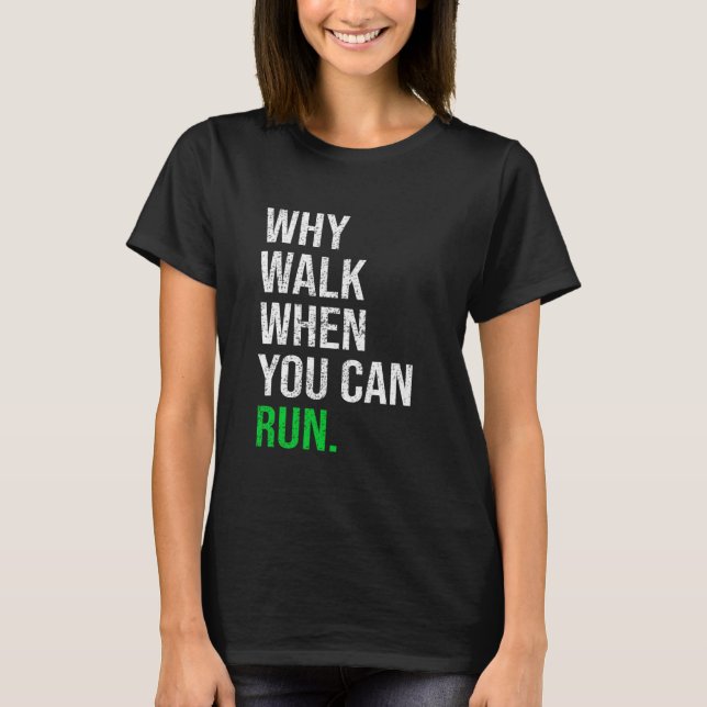 Varför gå när du kan Springa Funny Springer Ord Sp T Shirt (Framsida)