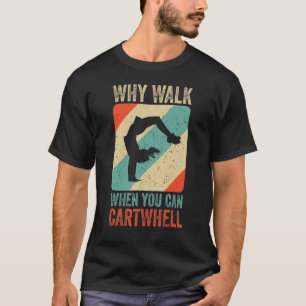 Varför gå när du kan ta med dig Gymnast Gymnastic T Shirt