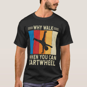 Varför gå när du kör på Gymnast Gymnastics? T Shirt