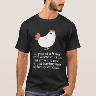 Varför gjorde Chicken Kor de vackra motiven? T Shirt