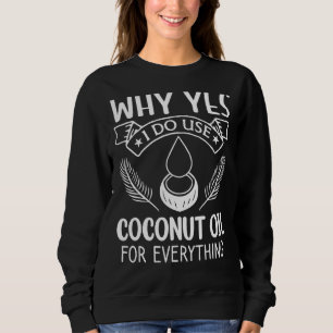 Varför gör jag Använda kokokosolja för allt? T Shirt